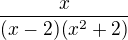 $\frac{x}{(x-2)(x^{2}+2)}$