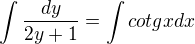 kopírovat do textarea $\int\frac{dy}{2y+1}=\int cotgxdx$