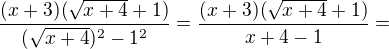 $\frac {(x+3)(\sqrt{x+4}+1)}{(\sqrt{x+4})^2-1^2}=\frac {(x+3)(\sqrt{x+4}+1)}{x+4-1}=$