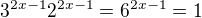 $3^{2x-1} 2^{2x-1} = 6^{2x-1} = 1$