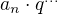 $a_n\cdot q^{\ldots}$