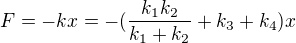 $F=-kx=-(\frac{k_{1}k_{2}}{k_{1}+k_{2}}+k_{3}+k_{4})x$