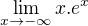 $\lim_{x\to -\infty}x.e^x$