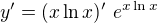 $y' = (x \ln x)' e^{x \ln x}$