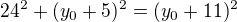 $24^2+(y_0+5)^2=(y_0+11)^2$