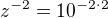 $z^{-2}=10^{-2\cdot 2}$
