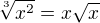 $\sqrt[3]{x^{2}}=x\sqrt{x}$
