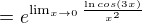 $=e^{\lim_{x\to 0}\frac{\ln cos(3x)}{x^2}}$