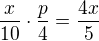 $\frac{x}{10}\cdot\frac{p}{4}=\frac{4x}{5}$
