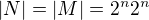 $|N|=|M|=2^n2^n$