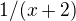 $1/(x+2)$