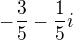 $-\frac{3}{5}-\frac{1}{5}i$