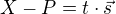 $X-P = t \cdot \vec{s}$