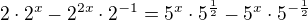 $2\cdot 2^{x}-2^{2x}\cdot 2^{-1}=5^{x}\cdot 5^{\frac{1}{2}}-5^{x}\cdot5 ^{-\frac{1}{2}}$