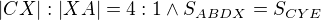 $|CX|:|XA|=4:1 \wedge S_{ABDX}=S_{CYE}$