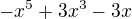 $-x^5 + 3x^3 - 3x$