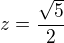 $z=\frac{\sqrt{5}}{2}$