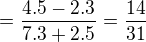 $=\frac{4.5-2.3}{7.3+2.5}=\frac{14}{31}$