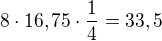 $8\cdot 16,75\cdot \frac{1}{4}=33,5$