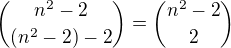 ${n^2-2\choose (n^2-2)-2}={n^2-2\choose2}$