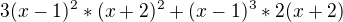 $3(x-1)^{2}*(x+2)^{2}+(x-1)^{3}*2(x+2)$