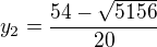 kopírovat do textarea $y_2=\frac{54-\sqrt{5156}}{20}$