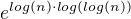 $e^{log(n)\cdot log(log(n))}$