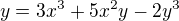 $y=3x^3+5x^2y-2y^3$