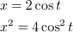 kopírovat do textarea $x=2\cos t\nl x^{2}=4\cos ^{2}t$