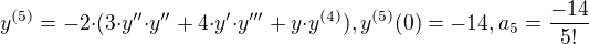 $y^{(5)}=-2{\cdot}(3{\cdot}y''{\cdot}y''+4{\cdot}y'{\cdot}y'''+y{\cdot}y^{(4)}), y^{(5)}(0)=-14, a_5=\frac{-14}{5!}$