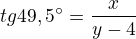 $tg49,5�=\frac{x}{y-4}$