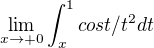 $\lim_{x\to+0}\int_{x}^{1}cost/t^{2}dt$