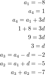 $a_1=-8\\a_4=1\\a_4=a_1+3d\\1+8=3d\\9=3d\\3=d\\a_3=a_4-d=-2\\a_2=a_1+d=-5\\a_3+a_2=-7$