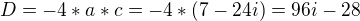 kopírovat do textarea $D = -4 * a * c = -4 * (7 - 24i) = 96i - 28$