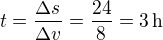 $t=\frac{\Delta s}{\Delta v}=\frac{24}{8}=3\,\rm{h}$