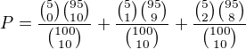 $P=\frac{{5\choose 0}{95\choose 10}}{{100\choose10}}+\frac{{5\choose 1}{95\choose 9}}{{100\choose10}}+\frac{{5\choose 2}{95\choose 8}}{{100\choose10}}$