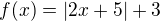 $f(x)=|2x+5|+3$