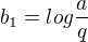 $b_{1}=log\frac{a}{q}$