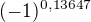 $(-1)^{0,13647}$