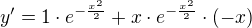 $y'=1\cdot e^{-\frac{x^{2}}{2}}+x\cdot e^{-\frac{x^{2}}{2}} \cdot (-x)$
