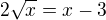 $2\sqrt{x}=x-3$