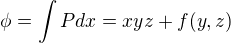 $\phi=\int Pdx=xyz+f(y,z)$