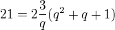 kopírovat do textarea $21=2\frac{3}{q}(q^{2}+q+1)$