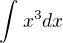 $\int_{}^{}x^3dx$