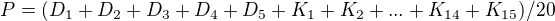 $P = (D_1 + D_2 + D_3 + D_4 +D_5 + K_1 + K_2 + ... + K_{14} + K_{15}) / 20$