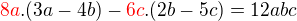 $\color{red}8a\color{black} . (3a-4b) - \color{red}6c\color{black} . (2b-5c)=12abc$