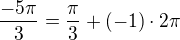 $\frac{-5\pi}{3}=\frac{\pi}{3}+\(-1\)\cdot 2\pi$