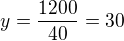 $y=\frac{1200}{40}=30$
