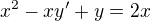 $x^{2}-xy'+y=2x$