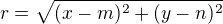 $r=\sqrt{(x-m)^{2}+(y-n)^{2}}$